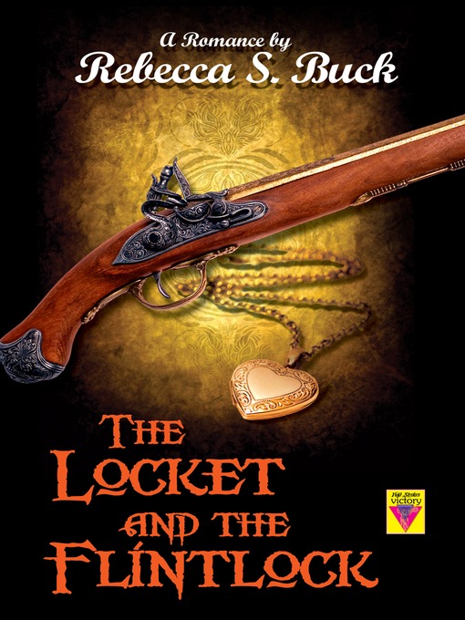 Title details for The Locket and the Flintlock by Rebecca S. Buck - Available